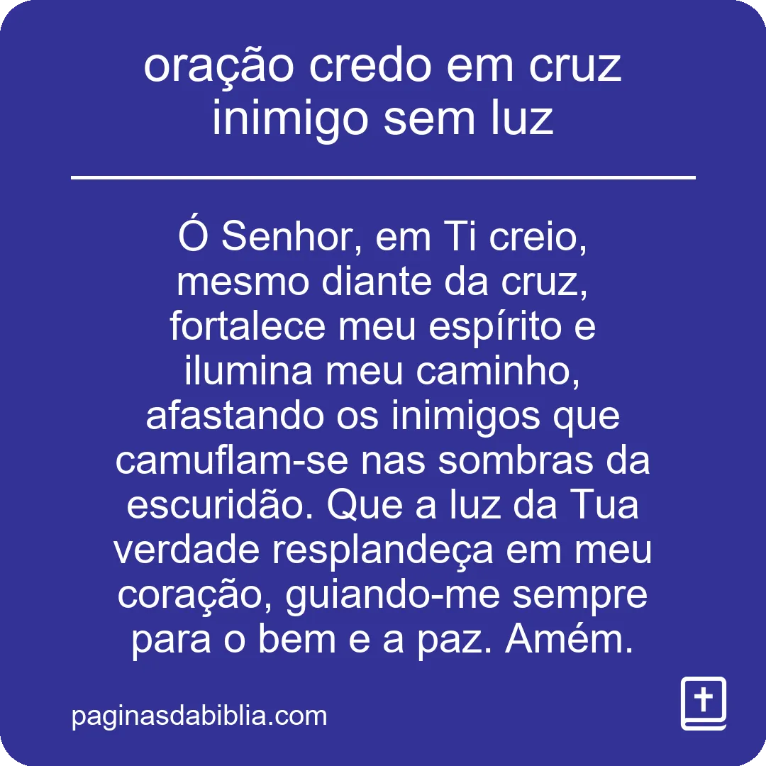 Oração poderosa: Credo em cruz, inimigo sem luz vencido 1 Oração poderosa: Credo em cruz, inimigo sem luz vencido