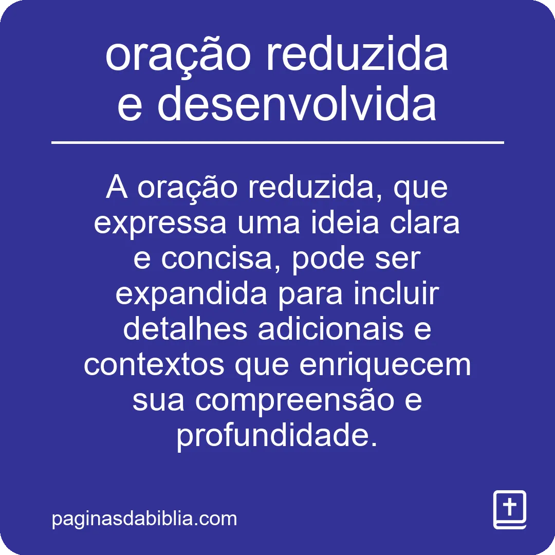 Oração: reduzida e desenvolvida