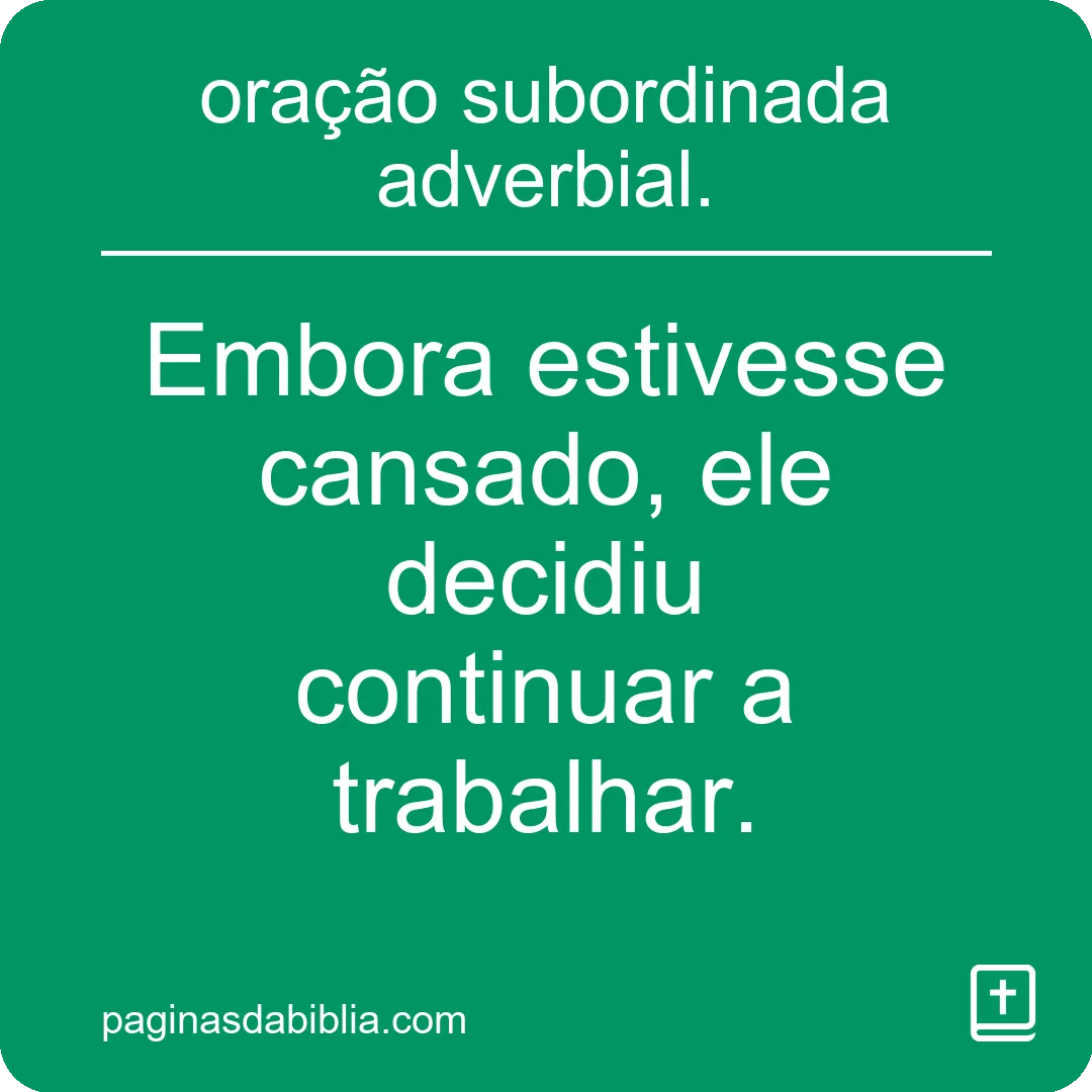 Oração subordinada adverbial: sentido e função