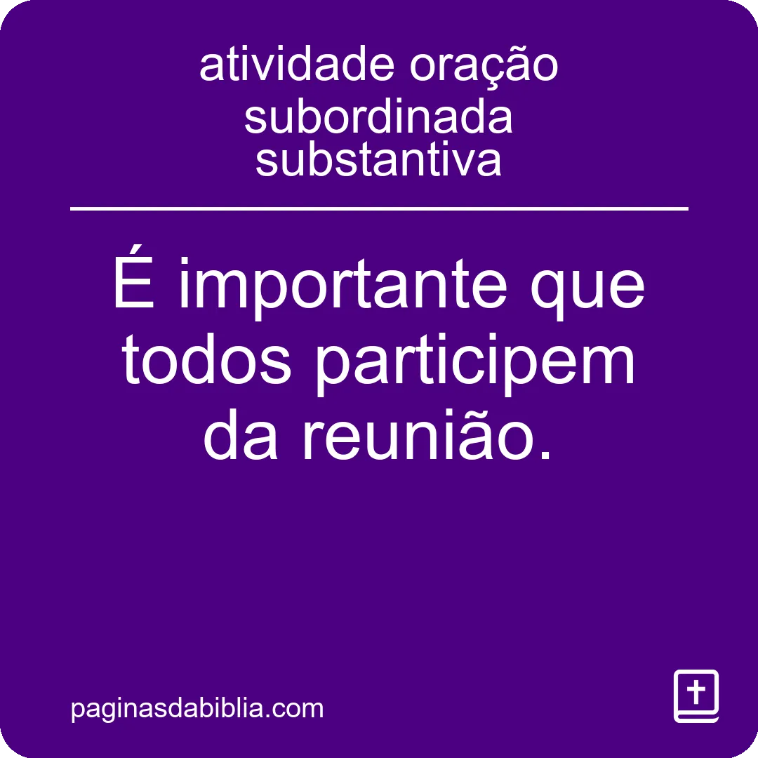 Oração subordinada substantiva: atividade essencial.