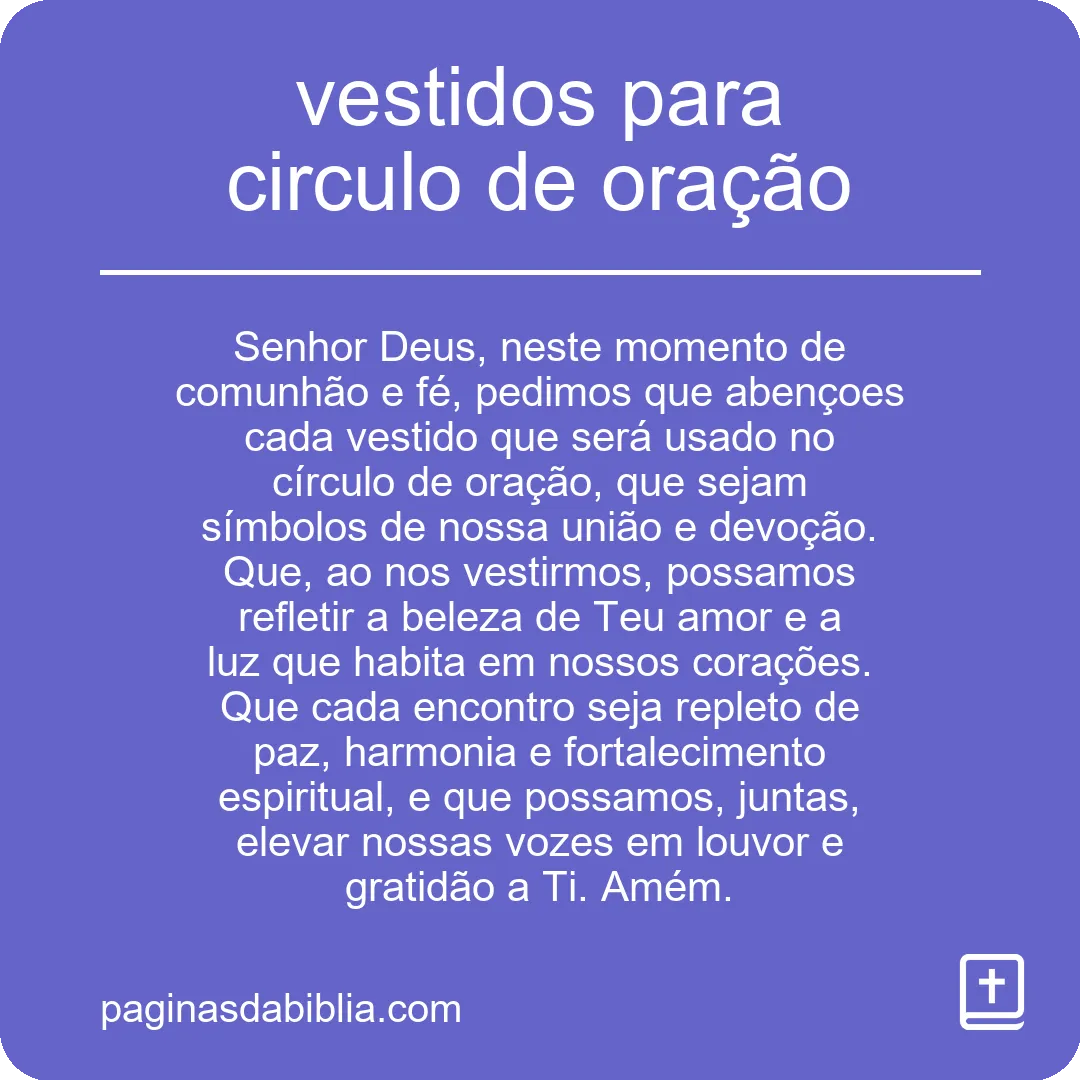 Vestidos para círculo de oração: conexão divina